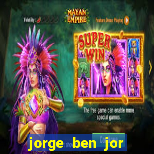 jorge ben jor fortuna estimada